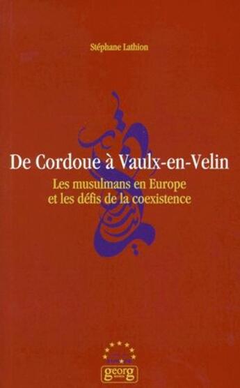 Couverture du livre « De Cordoue à Vaulx-en-Velin ; les musulmans en Europe et les défis de la coexistence » de Stephane Lathion aux éditions Georg