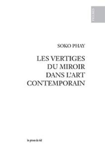 Couverture du livre « Les vertiges du miroir dans l'art contemporain » de Soko Phay aux éditions Les Presses Du Reel