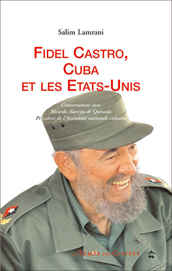 Couverture du livre « Fidel Castro, Cuba et les Etats-Unis » de Salim Lamrani aux éditions Le Temps Des Cerises