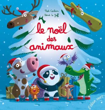 Couverture du livre « Le Noël des animaux » de Herve Le Goff et Noe Carlain aux éditions Elan Vert