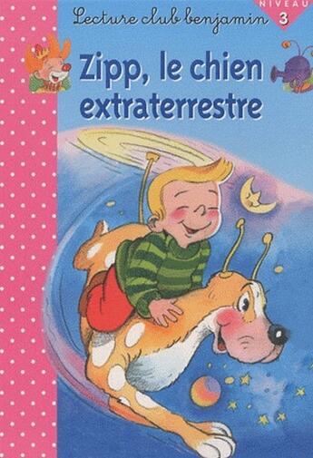 Couverture du livre « Zipp le chien extraterrestre niveau 3 - lecture club benjamin » de Du Mont Jenny aux éditions Cerf Volant