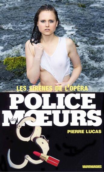 Couverture du livre « Police des moeurs t.8 ; les sirènes de l'Opéra » de Pierre Lucas aux éditions Mount Silver