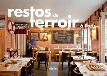 Couverture du livre « Restos de terroir à Paris » de Claire Delbos et Gerard Cambon aux éditions Declics