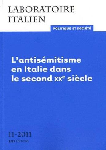 Couverture du livre « Laboratoire italien. politique et societe, n 11/2011. l'antisemistis me en italie dans le second xx » de P Bertilotti Paola aux éditions Ens Lyon