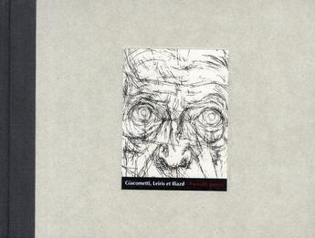 Couverture du livre « Giacometti, Leiris et Iliazd ; portraits gravés » de Damien Bril aux éditions Fage