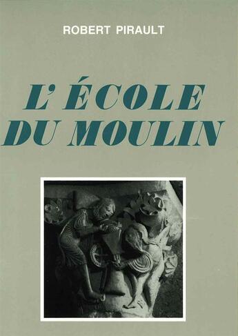 Couverture du livre « À l'école du moulin ; essai sur le message d'un chapiteau de Vézelay » de Robert Pirault aux éditions Franciscaines