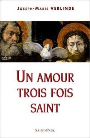 Couverture du livre « Un amour trois fois saint » de Marie Verlinde Josep aux éditions Saint Paul Editions