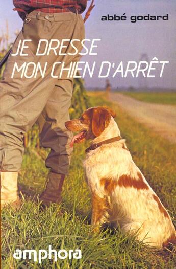 Couverture du livre « Je Dresse Mon Chien D'Arr » de Godard aux éditions Amphora