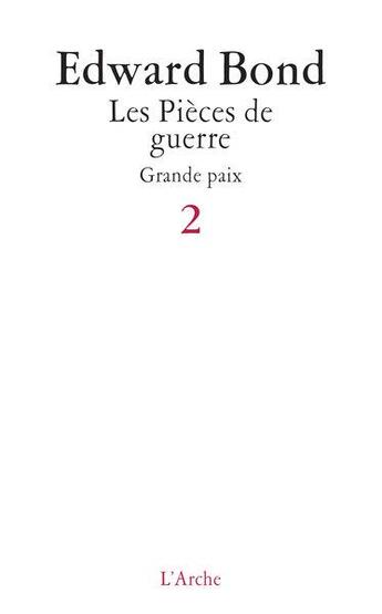 Couverture du livre « Pièces de guerre Tome 2 ; grande paix » de Edward Bond aux éditions L'arche