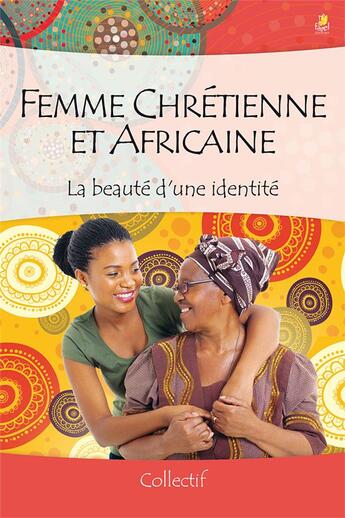 Couverture du livre « Femme chrétienne et africaine ; la beauté d'une identité » de  aux éditions Farel