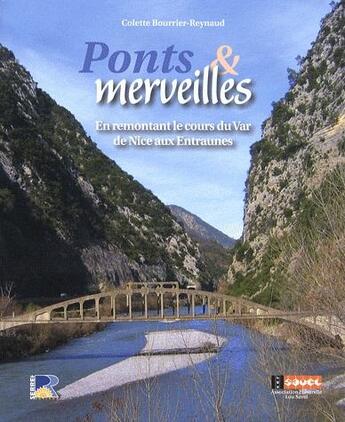 Couverture du livre « Ponts & merveilles ; en remontant le cours du Var de Nice aux Entraunes » de Colette Bourrier-Reynaud aux éditions Serre