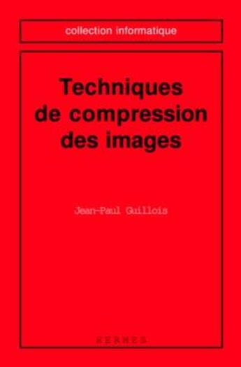 Couverture du livre « Techniques de compression des images » de Jean-Paul Guillois aux éditions Hermes Science Publications