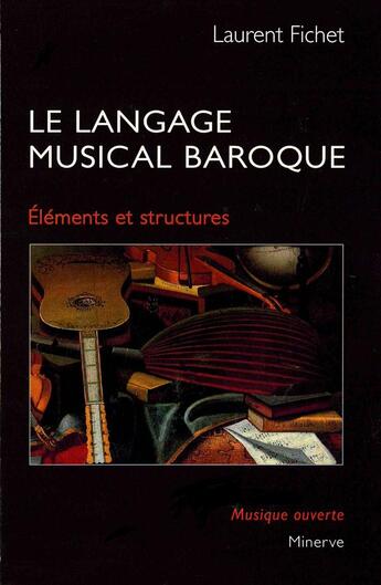 Couverture du livre « Le langage musical baroque » de Laurent Fichet aux éditions Minerve