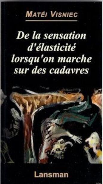 Couverture du livre « De la sensation d'élasticité lorsqu'on marche sur des cadavres » de Matei Visniec aux éditions Lansman