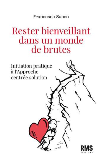 Couverture du livre « Rester bienveillant dans un monde de brutes » de Francesca Sacco aux éditions Planete Sante