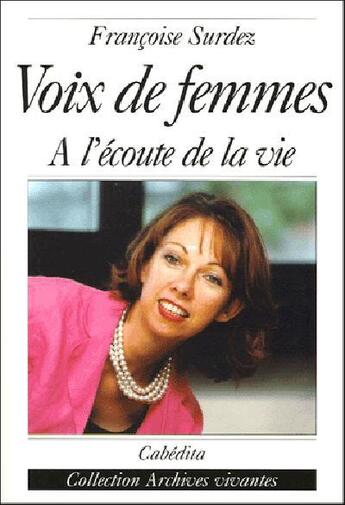 Couverture du livre « Voix de femmes, a l'ecoute de la vie » de Surdez/Francoise aux éditions Cabedita