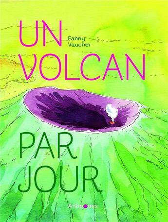 Couverture du livre « Un volcan par jour » de Fanny Vaucher aux éditions Antipodes Suisse