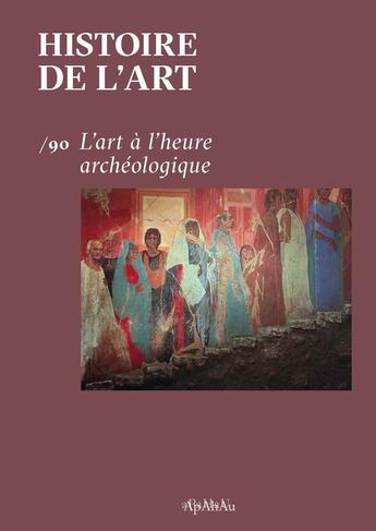 Couverture du livre « Histoire de l'art n 90 : l'art a l'heure archeologique - dec 2022 » de  aux éditions Revue Histoire De L'art