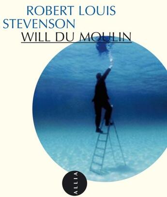 Couverture du livre « Will du Moulin » de Robert Louis Stevenson aux éditions Allia