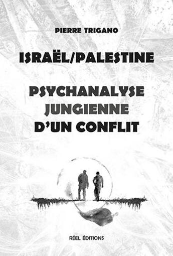 Couverture du livre « Israël/Palestine ; psychanalyse jungienne d'un conflit » de Pierre Trigano aux éditions Reel