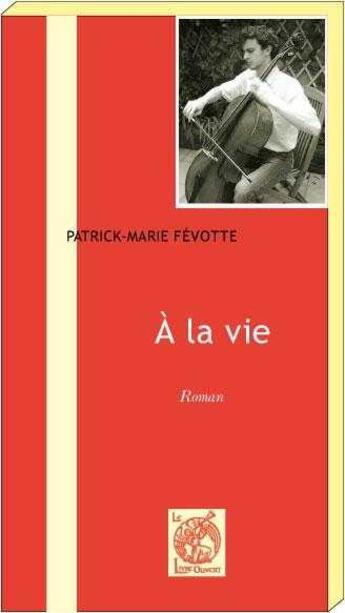 Couverture du livre « À la vie » de Fevotte Patrick-Mari aux éditions Livre Ouvert