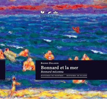 Couverture du livre « Bonnard et la mer, bonnard meconnu » de Bruno Delarue aux éditions Terre En Vue