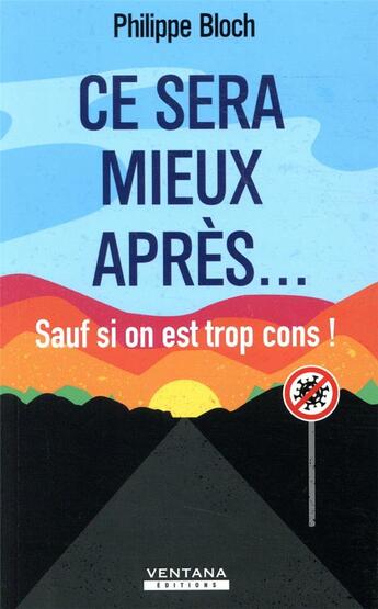 Couverture du livre « Ce sera mieux après... sauf si on est trop cons ! » de Philippe Bloch aux éditions Ventana