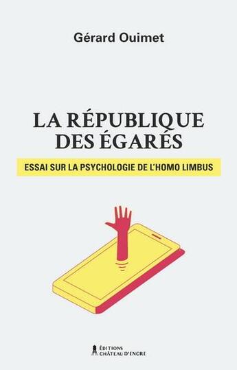 Couverture du livre « La république des égarés : essai sur la psychologie de l'homo limbus » de Gerard Ouimet aux éditions Chateau D'encre