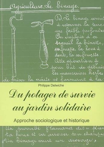 Couverture du livre « Du potager de survie au jardin solitaire » de Delwiche P aux éditions Nature Et Progres