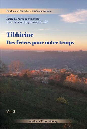 Couverture du livre « Tibhirine : des frères pour notre temps t.2 » de Marie-Dominique Minassian et Thomas Georgeon et Collectif aux éditions Academic Press Fribourg