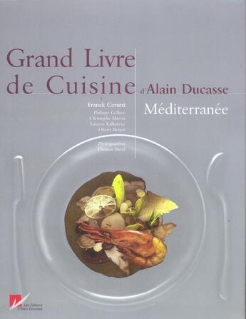 Couverture du livre « Grand livre de cuisine d'Alain Ducasse ; méditerranée » de Alain Ducasse aux éditions Alain Ducasse