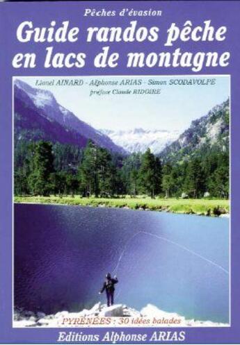 Couverture du livre « Guide randos pêche en lacs de montagne ; Pyrénées, 30 idées balades » de Alphonse Arias et Lionel Ainard et Simon Scodavolpe aux éditions Alphonse Arias