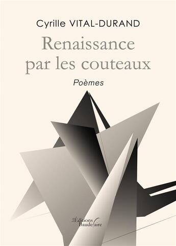 Couverture du livre « Renaissance par les couteaux » de Cyrille Vital Durand aux éditions Baudelaire