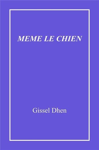 Couverture du livre « Meme le chien » de Dhen Gissel aux éditions Librinova