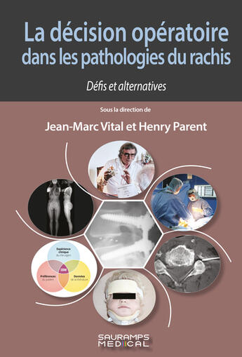 Couverture du livre « La décision opératoire dans les pathologies du rachis : Défis et alternatives » de Collectif et Jean-Marc Vital et Henry Parent aux éditions Sauramps Medical