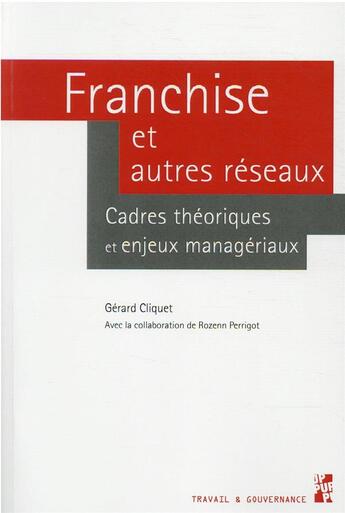 Couverture du livre « Franchise et autres réseaux : cadres théoriques et enjeux managériaux » de Gerard Cliquet aux éditions Pu De Provence