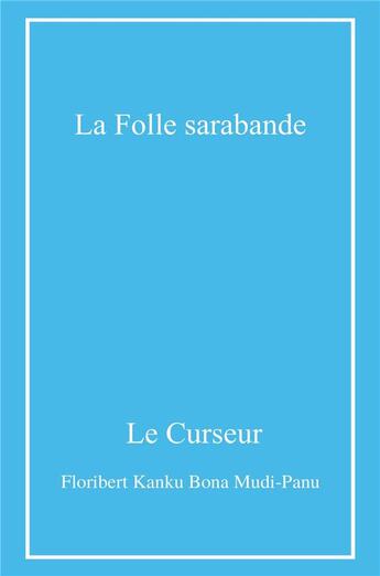 Couverture du livre « La folle sarabande » de Le Curseur aux éditions Librinova