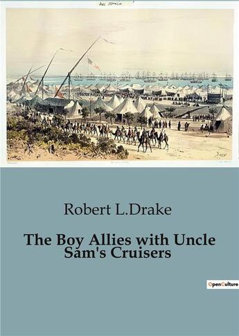 Couverture du livre « The boy allies with uncle sam's cruisers » de L.Drake Robert aux éditions Culturea