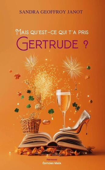 Couverture du livre « Mais qu'est-ce qui ta pris Gertrude ? » de Sandra Geoffroy Janot aux éditions Editions Maia