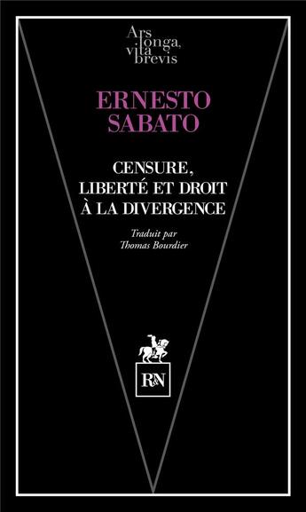 Couverture du livre « Censure, liberté et droit à la divergence » de Ernesto Sabato aux éditions Rn