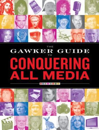 Couverture du livre « The Gawker Guide to Conquering All Media » de Gawker Media Cece aux éditions Atria Books