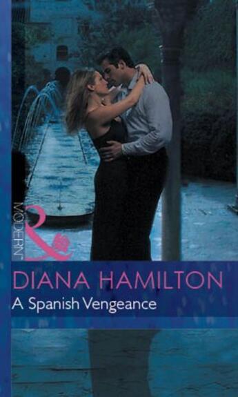 Couverture du livre « A Spanish Vengeance (Mills & Boon Modern) (Red-Hot Revenge - Book 7) » de Diana Hamilton aux éditions Mills & Boon Series