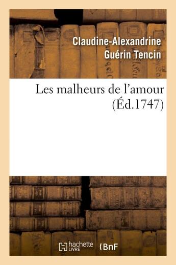 Couverture du livre « Les malheurs de l'amour » de Tencin/Pont-De-Veyle aux éditions Hachette Bnf