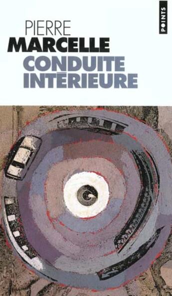 Couverture du livre « Conduite Interieure. Suivi De : Archeologie » de Pierre Marcelle aux éditions Points