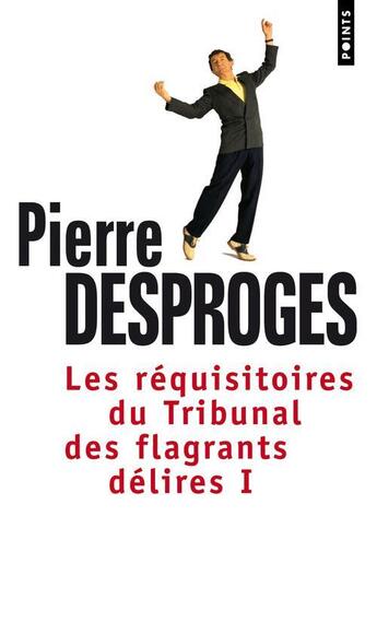 Couverture du livre « Les réquisitoires du tribunal des flagrants délires Tome 1 » de Pierre Desproges aux éditions Points