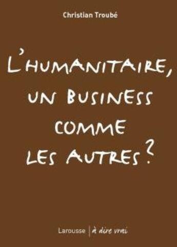 Couverture du livre « L'humanitaire, un business comme les autres ? » de Michel Lescanne aux éditions Larousse