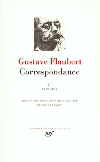 Couverture du livre « Correspondance Tome 4 ; janvier 1969 - décembre 1875 » de Gustave Flaubert aux éditions Gallimard