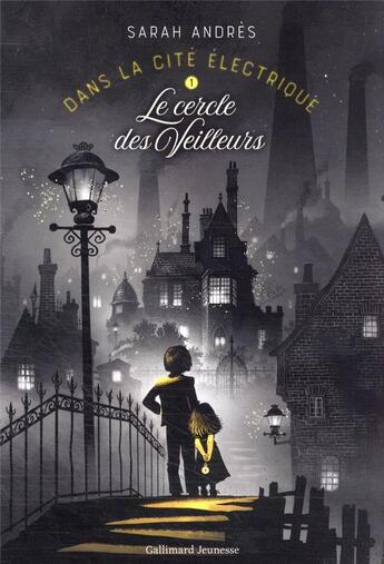 Couverture du livre « Dans la cité électrique Tome 1 : le cercle des veilleurs » de Sarah Andres aux éditions Gallimard-jeunesse