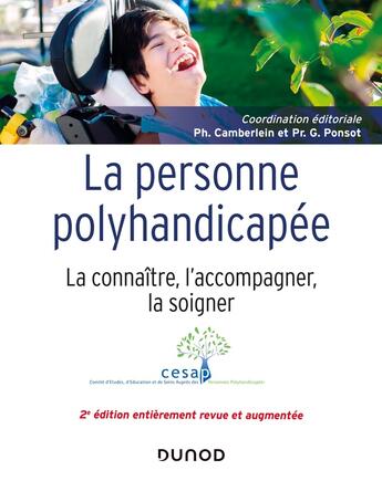 Couverture du livre « La personne polyhandicapée ; la connaître, l'accompagner, la soigner (2e édition) » de Gerard Ponsot et Collectif et Philippe Chamberlein aux éditions Dunod