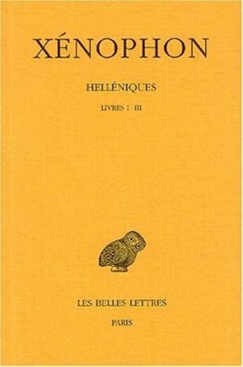 Couverture du livre « Helléniques ; livres I-III » de Xénophon aux éditions Belles Lettres